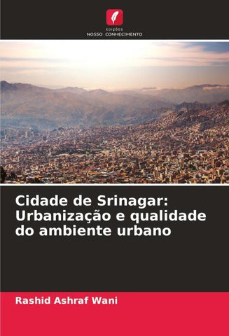 Cidade de Srinagar: Urbanização e qualidade do ambiente urbano