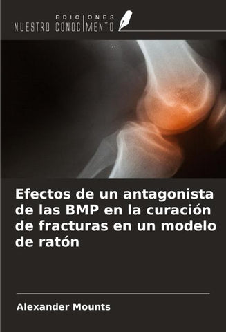 Efectos de un antagonista de las BMP en la curación de fracturas en un modelo de ratón