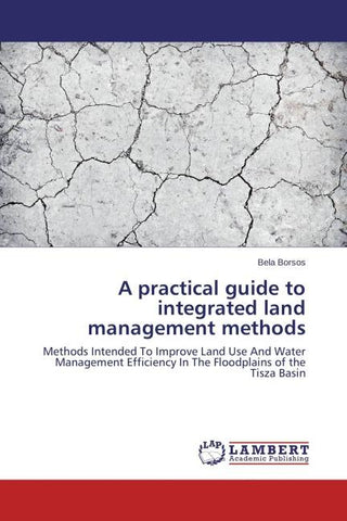 A practical guide to integrated land management methods