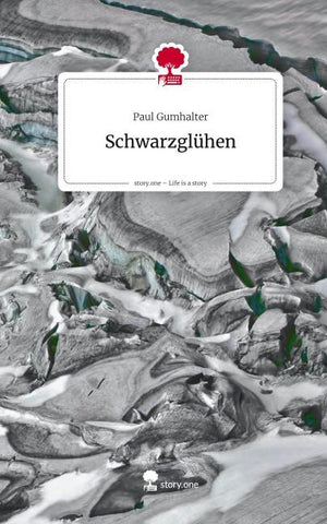 Schwarzglühen. Life is a Story - story.one