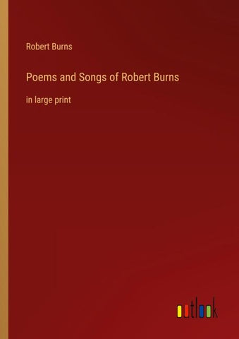 Poems and Songs of Robert Burns