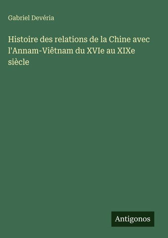 Histoire des relations de la Chine avec l'Annam-Viêtnam du XVIe au XIXe siècle