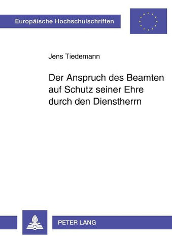 Der Anspruch des Beamten auf Schutz seiner Ehre durch den Dienstherrn