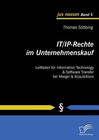 IT/IP-Rechte im Unternehmenskauf: Leitfaden für Information Technology & Software Transfer bei Merger & Acquisitions
