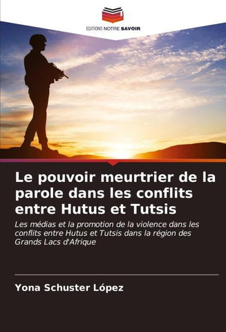 Le pouvoir meurtrier de la parole dans les conflits entre Hutus et Tutsis