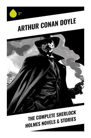 The Complete Sherlock Holmes Novels & Stories