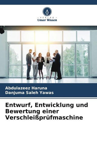 Entwurf, Entwicklung und Bewertung einer Verschleißprüfmaschine