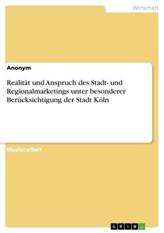 Realität und Anspruch des Stadt- und Regionalmarketings unter besonderer Berücksichtigung der Stadt Köln