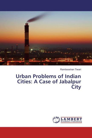 Urban Problems of Indian Cities: A Case of Jabalpur City