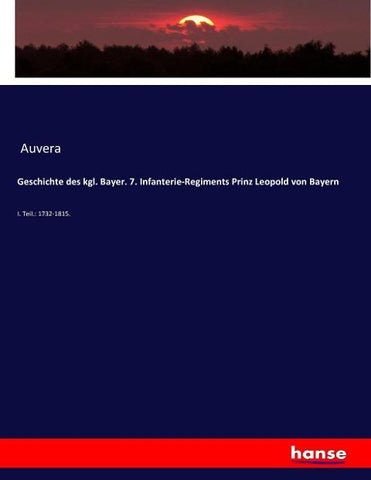 Geschichte des kgl. Bayer. 7. Infanterie-Regiments Prinz Leopold von Bayern