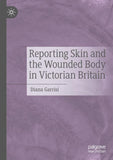 Reporting Skin and the Wounded Body in Victorian Britain