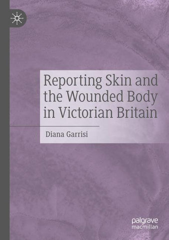 Reporting Skin and the Wounded Body in Victorian Britain