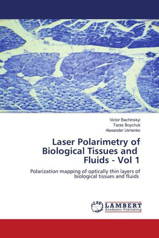 Laser Polarimetry of Biological Tissues and Fluids - Vol 1