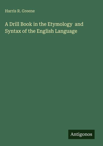 A Drill Book in the Etymology  and Syntax of the English Language
