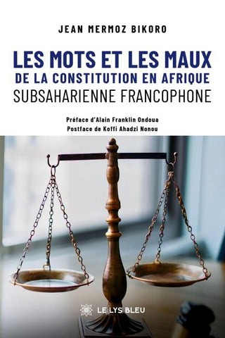 Les mots et les maux de la constitution en Afrique subsaharienne francophone
