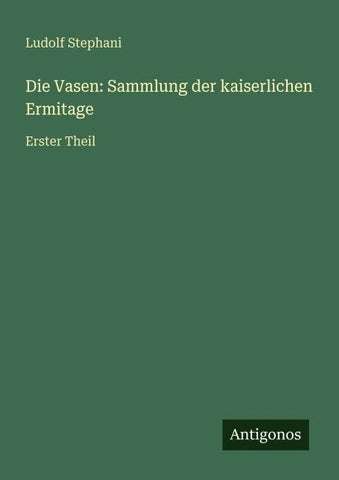 Die Vasen: Sammlung der kaiserlichen Ermitage
