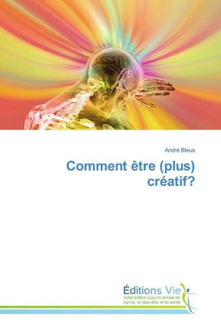 Comment être (plus) créatif?