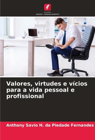 Valores, virtudes e vícios para a vida pessoal e profissional