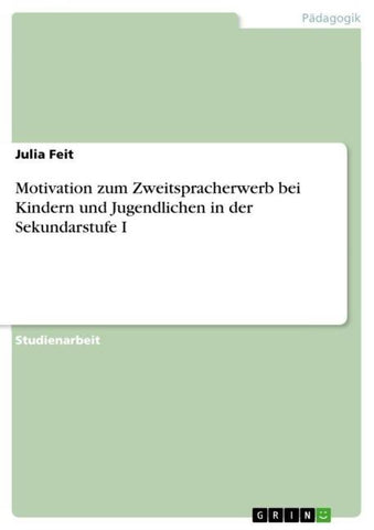 Motivation zum Zweitspracherwerb bei Kindern und Jugendlichen in der Sekundarstufe I
