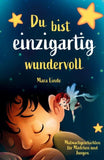 Du bist einzigartig wundervoll - Mutmachgeschichten für Mädchen und Jungen. 1. Auflage