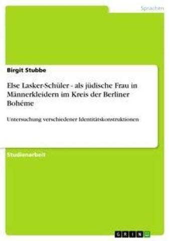 Else Lasker-Schüler - als jüdische Frau in Männerkleidern im Kreis der Berliner Bohéme