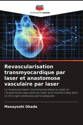 Revascularisation transmyocardique par laser et anastomose vasculaire par laser