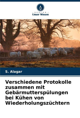 Verschiedene Protokolle zusammen mit Gebärmutterspülungen bei Kühen von Wiederholungszüchtern