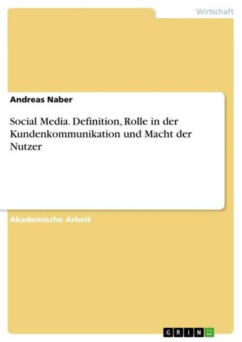 Social Media. Definition, Rolle in der Kundenkommunikation und Macht der Nutzer