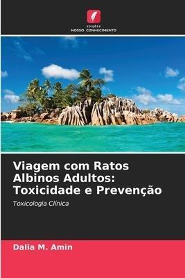 Viagem com Ratos Albinos Adultos: Toxicidade e Prevenção