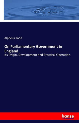 On Parliamentary Government in England
