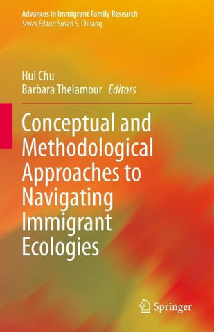 Conceptual and Methodological Approaches to Navigating Immigrant Ecologies