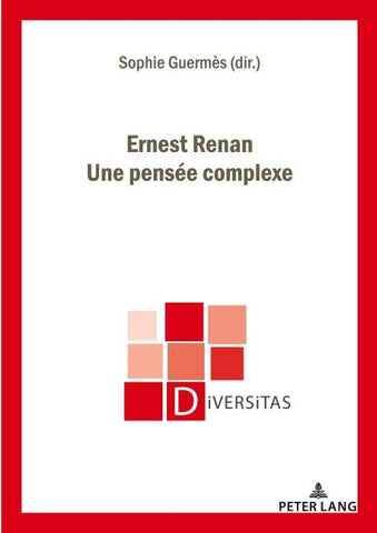 Ernest Renan. Une pensée complexe