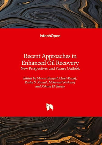 Recent Approaches in Enhanced Oil Recovery - New Perspectives and Future Outlook