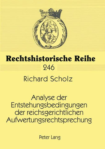 Analyse der Entstehungsbedingungen der reichsgerichtlichen Aufwertungsrechtsprechung