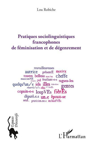 Pratiques sociolinguistiques francophones de féminisation et de dégenrement