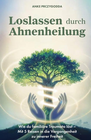 Loslassen durch Ahnenheilung