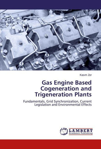 Gas Engine Based Cogeneration and Trigeneration Plants