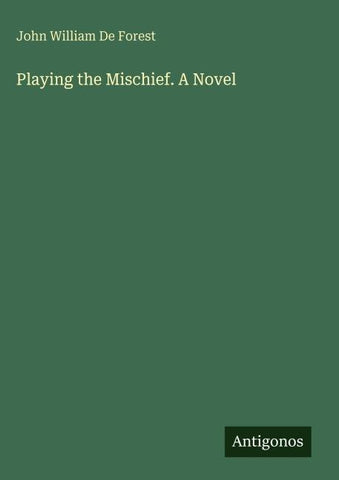 Playing the Mischief. A Novel