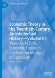 Economic Theory in the Twentieth Century, An Intellectual History—Volume III