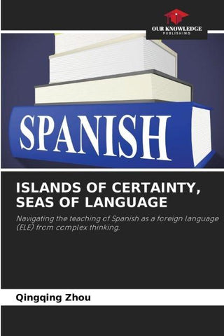 ISLANDS OF CERTAINTY, SEAS OF LANGUAGE