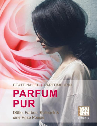 PARFUM. PUR. Düfte, Farben, Kulinarik