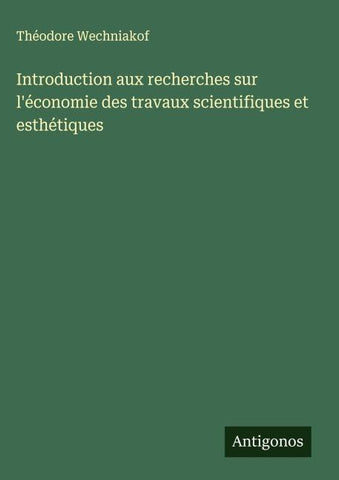 Introduction aux recherches sur l'économie des travaux scientifiques et esthétiques