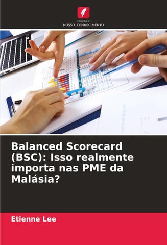 Balanced Scorecard (BSC): Isso realmente importa nas PME da Malásia?