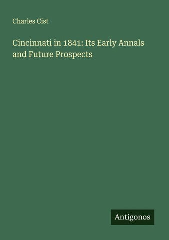 Cincinnati in 1841: Its Early Annals and Future Prospects