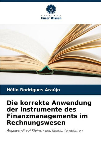 Die korrekte Anwendung der Instrumente des Finanzmanagements im Rechnungswesen