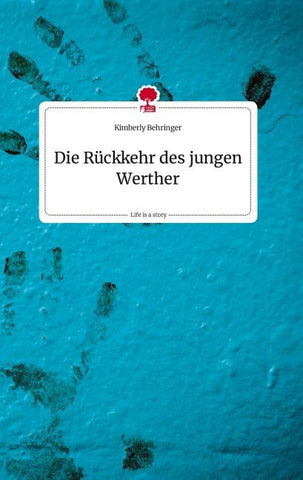 Die Rückkehr des jungen Werther. Life is a Story - story.one