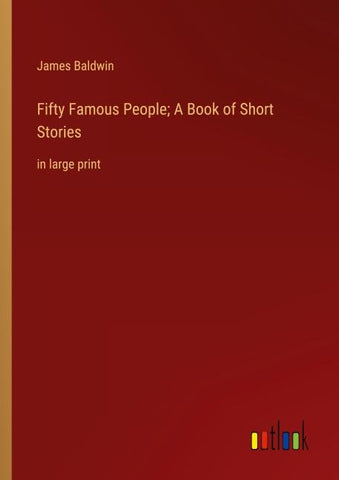 Fifty Famous People; A Book of Short Stories
