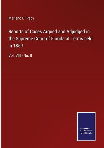 Reports of Cases Argued and Adjudged in the Supreme Court of Florida at Terms held in 1859