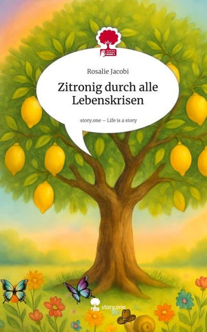 Zitronig durch alle Lebenskrisen. Life is a Story - story.one