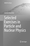 Selected Exercises in Particle and Nuclear Physics